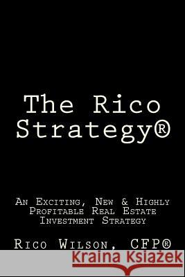 The Rico Strategy(R): An Exciting, New & Highly Profitable Real Estate Investment Strategy Wilson, Rico 9781442108844 Createspace - książka