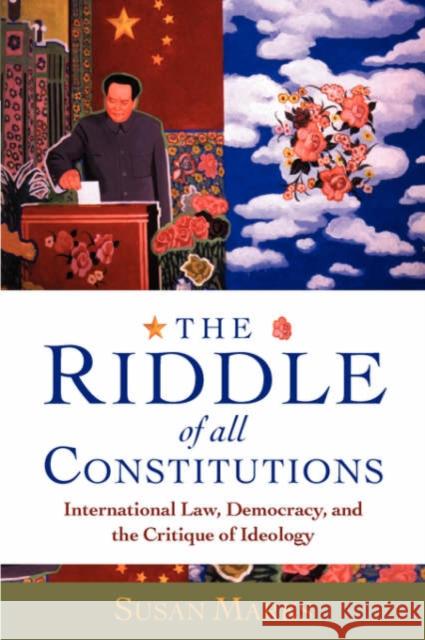 The Riddle of All Constitutions: International Law, Democracy, and the Critique of Ideology Marks, Susan 9780199264131 Oxford University Press - książka