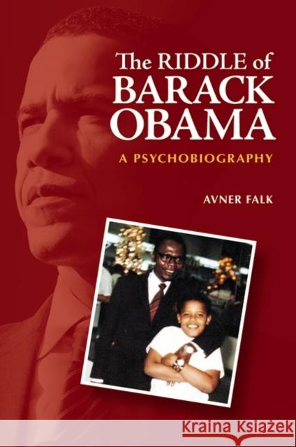 The Riddle of Barack Obama: A Psychobiography Falk, Avner 9780313385872  - książka