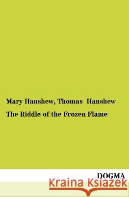 The Riddle of the Frozen Flame Mary Hanshew Thomas Hanshew 9783955078805 Dogma - książka