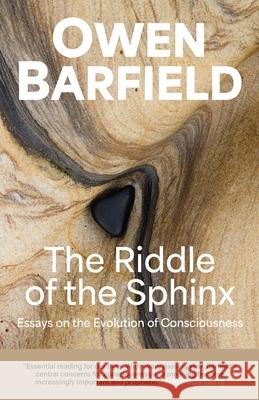 The Riddle of the Sphinx: Essays on the Evolution of Consciousness Owen Barfield Rory O'Connor 9780956942357 Barfield Press UK - książka