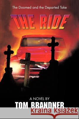 The Ride Tom Brandner 9781450248747 iUniverse.com - książka