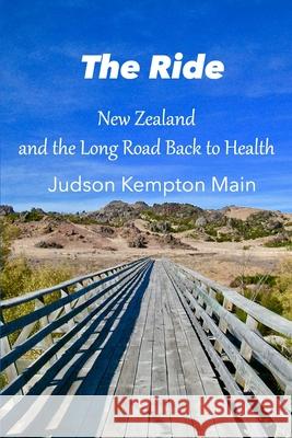 The Ride: New Zealand and the Long Road Back to Health Judson Kempton Main 9781733332408 Ride - książka