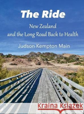 The Ride: New Zealand and the Long Road Back to Health Judson Kempton Main 9781733332422 Maingalaxy Consulting - książka