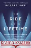The Ride of a Lifetime: Lessons in Creative Leadership from 15 Years as CEO of the Walt Disney Company Robert Iger 9781787630468 Transworld Publishers Ltd