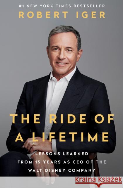 The Ride of a Lifetime: Lessons Learned from 15 Years as CEO of the Walt Disney Company Robert Iger 9780399592096  - książka