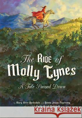 The Ride of Molly Tynes: A Tale Passed Down Mary Alice Barksdale, Donna Jessie Fogelsong, Emily Hurst Pritchett 9781947860353 Belle Isle Books - książka