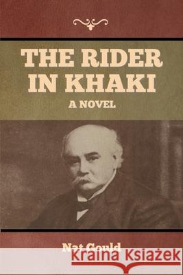 The Rider in Khaki Nat Gould 9781636374963 Bibliotech Press - książka