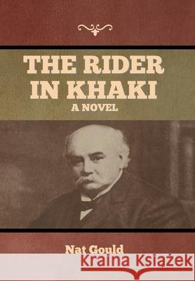 The Rider in Khaki Nat Gould 9781636374970 Bibliotech Press - książka