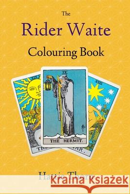 The Rider Waite Colouring Book: Learn Tarot in a Fun and Enjoyable Way Thorn, Hattie 9798525607187 Independently published - książka
