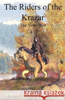 The Riders of the Krazar: The Voor War Kaiser Christian Earl Jarvis 9781491298800 Createspace - książka