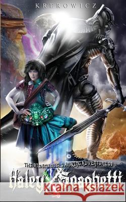 The Ridiculously Amazing Adventure of Haley Spaghetti Christopher Michael Krerowicz 9781481923309 Sheed & Ward - książka