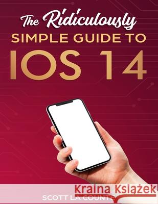 The Ridiculously Simple Guide to iOS 14 Scott L 9781610421935 SL Editions - książka