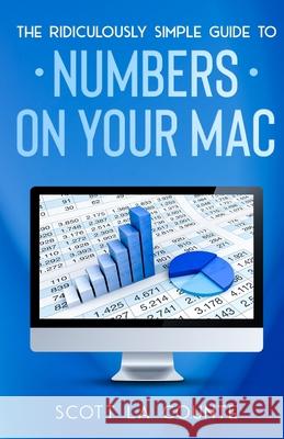 The Ridiculously Simple Guide To Numbers For Mac Scott L 9781629175140 SL Editions - książka