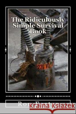 The Ridiculously Simple Survival Book Ron Foster 9781542861687 Createspace Independent Publishing Platform - książka