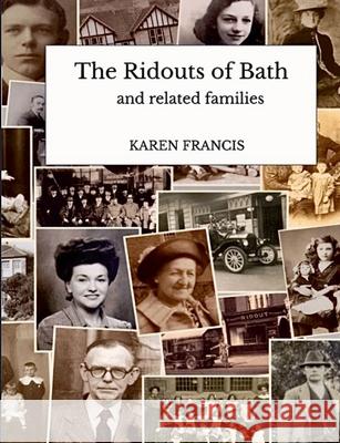 The Ridouts of Bath: and related families Karen Francis 9781446714485 Lulu.com - książka