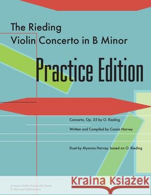 The Rieding Violin Concerto in B Minor Practice Edition: A Learn Violin Practically Book Cassia Harvey 9781635231861 C. Harvey Publications - książka