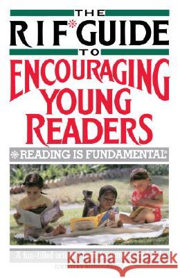 The RIF Guide to Encouraging Young Readers: A Fun-Filled Sourcebook of Over 200 Favorite Reading Activities of Kids and Parents from Across the Countr Ruth Graves Elliot Richardson 9780385236324 Main Street Books - książka