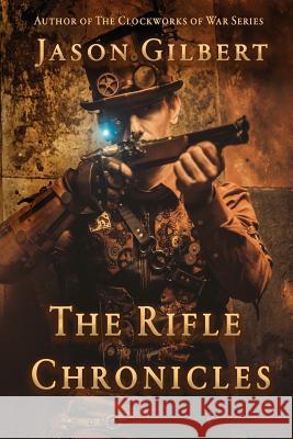 The Rifle Chronicles Melissa Gilbert Melissa Gilbert Jason Gilbert 9781986522892 Createspace Independent Publishing Platform - książka