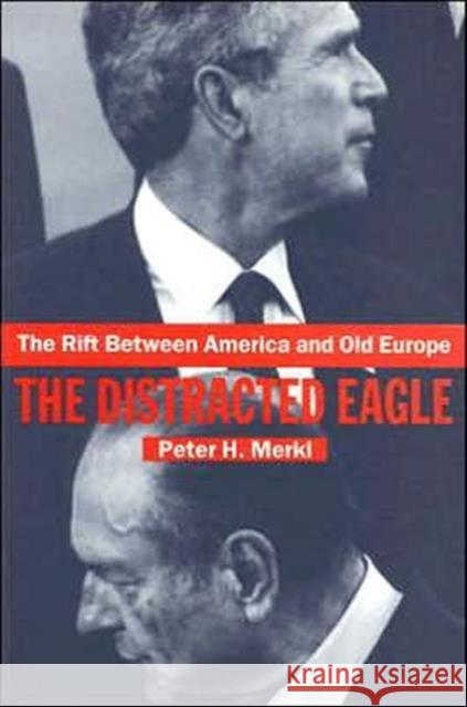 The Rift Between America and Old Europe: The Distracted Eagle Merkl, Peter 9780415359863 Routledge - książka