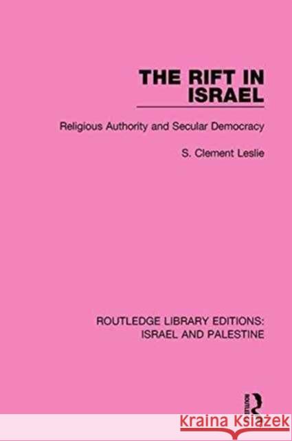 The Rift in Israel (Rle Israel and Palestine): Religious Authority and Secular Democracy Leslie, S. Clement 9781138902367 Routledge - książka