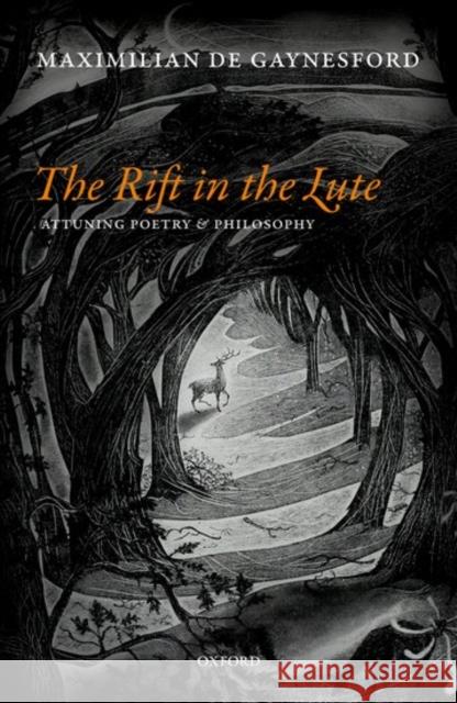 The Rift in the Lute: Attuning Poetry and Philosophy de Gaynesford, Maximilian 9780198797265 Oxford University Press, USA - książka