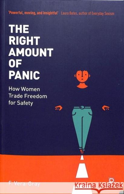 The Right Amount of Panic: How Women Trade Freedom for Safety Fiona Vera-Gray 9781447342298 Policy Press - książka