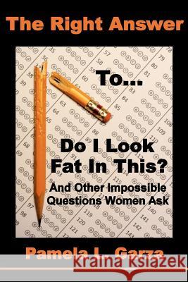 The Right Answer To Do I Look Fat In This? And Other Impossible Questions Women Ask Cook, Ann Carol 9780615536156 Lost and Profound, LLC - książka