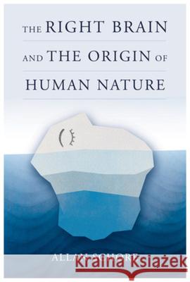 The Right Brain and the Origin of Human Nature Allan, Ph.D. (UCLA David Geffen School of Medicine) Schore 9781324082958 W. W. Norton & Company - książka