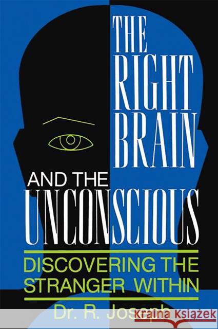 The Right Brain and the Unconscious: Discovering the Stranger Within Joseph 9780738206264 Basic Books - książka