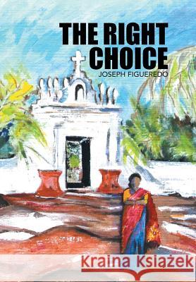 The Right Choice Joseph Figueredo 9781499067729 Xlibris Corporation - książka