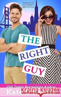 The Right Guy: A romantic comedy Lacey Sinclair, Kate O'Keeffe 9781794041493 Independently Published - książka