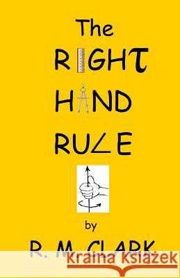 The Right Hand Rule Robert M. Clark 9781630661724 Indigo Sea Press - książka