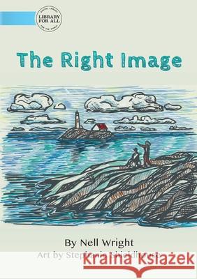 The Right Image Nell Wright, Stephanie Shieldhouse 9781922374943 Library for All - książka