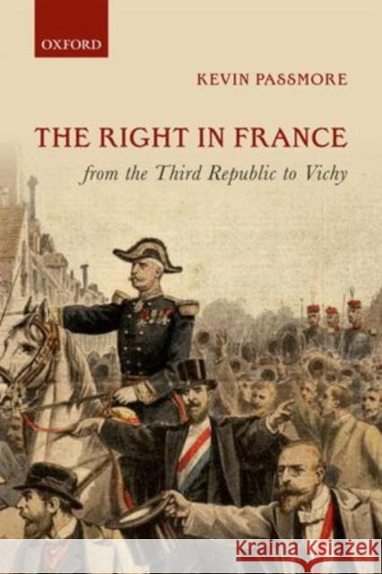 The Right in France from the Third Republic to Vichy Kevin Passmore 9780199658206 Oxford University Press, USA - książka