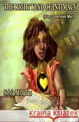 The Right Kind of Intimacy: For God Has Me Sylvia M. Dallas 9789769569140 Publisher's Notebook - książka