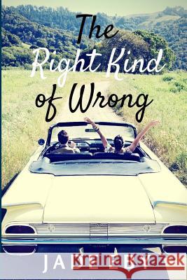 The Right Kind of Wrong Jade Eby 9781484031841 Createspace - książka