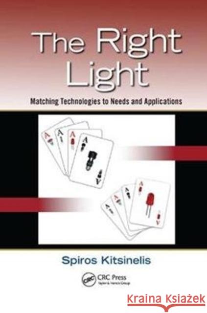 The Right Light: Matching Technologies to Needs and Applications Kitsinelis, Spiros (University of France, Toulouse) 9781138075863  - książka