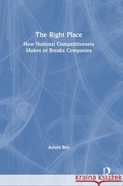 The Right Place: How National Competitiveness Makes or Breaks Companies Arturo Bris 9780367674625 Routledge - książka