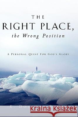 The Right Place, The Wrong Position K Douglas Berry 9781591607663 Xulon Press - książka