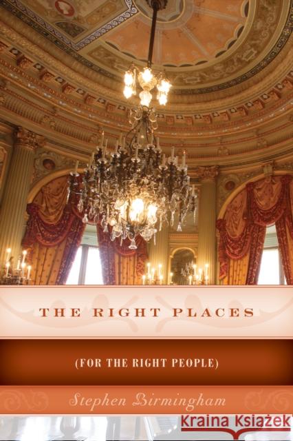 The Right Places: (For The Right People) Birmingham, Stephen 9781493024698 Lyons Press - książka