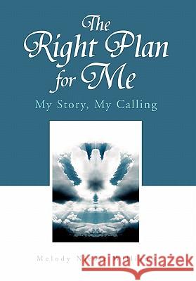 The Right Plan for Me Melody Nicole Williams 9781456832766 Xlibris Corporation - książka