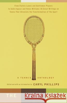 The Right Set: A Tennis Anthology Caryl Phillips 9780375706462 Vintage Books USA - książka