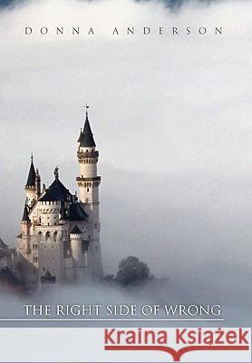 The Right Side of Wrong Donna Anderson 9781450078559 Xlibris - książka