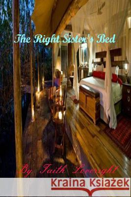 The Right Sister's Bed Faith Loveright 9781482616026 Createspace - książka