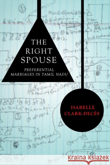 The Right Spouse: Preferential Marriages in Tamil Nadu Isabelle Clark-Decaes 9780804788069 Stanford University Press - książka