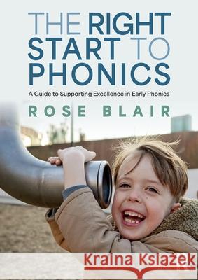 The Right Start to Phonics: A Guide to Supporting Excellence in Early Phonics Rose Blair 9781032586908 Routledge - książka