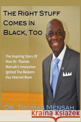 The Right Stuff Comes In Black, Too Mensah, Thomas O. 9781492802747 Createspace - książka