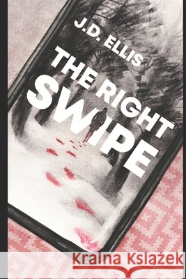 The Right Swipe J D Ellis 9798467244556 Independently Published - książka