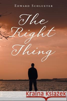 The Right Thing Edward Schlueter 9781647011765 Page Publishing, Inc - książka
